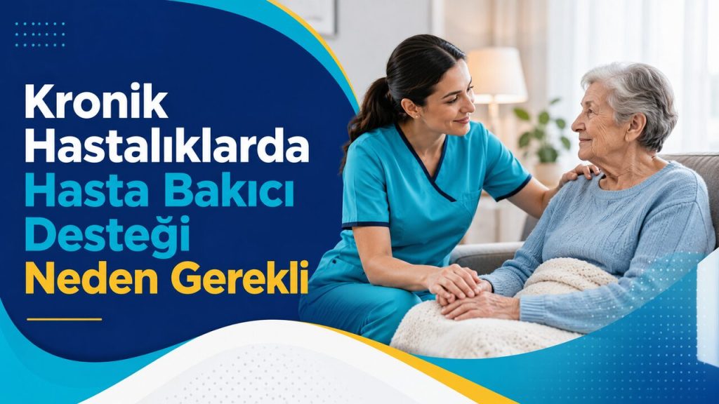Kronik Hastalıklarda Hasta Bakıcı Desteği Neden Gerekli